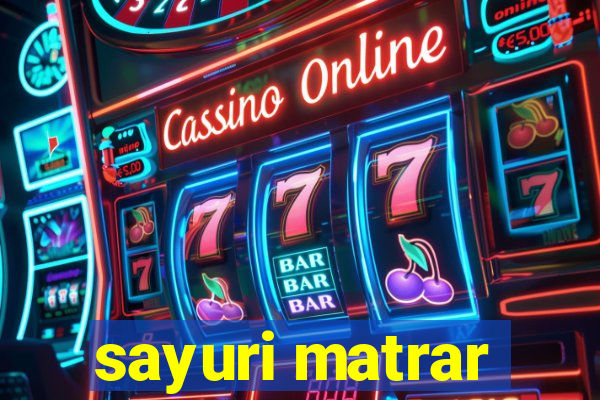 sayuri matrar