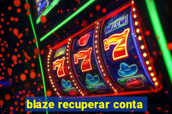 blaze recuperar conta