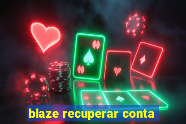 blaze recuperar conta