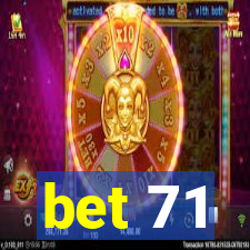 bet 71