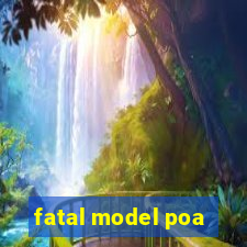 fatal model poa