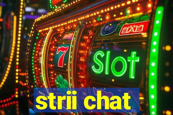 strii chat