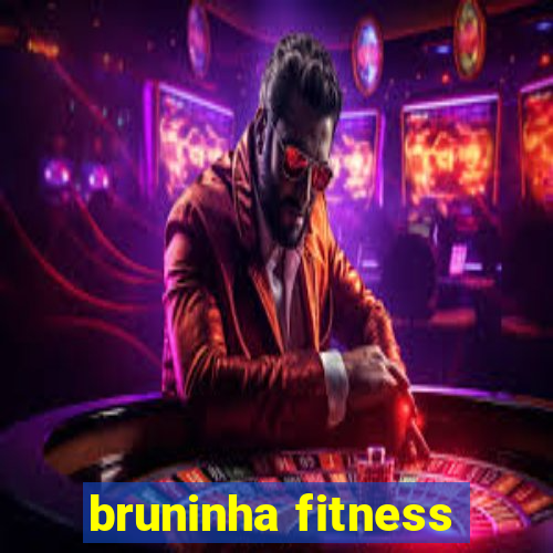 bruninha fitness