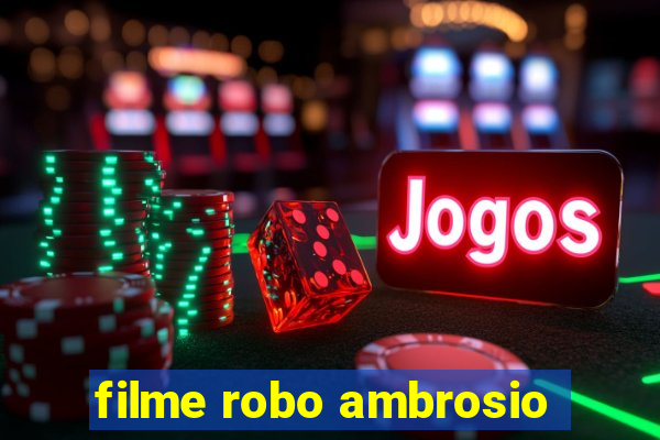 filme robo ambrosio