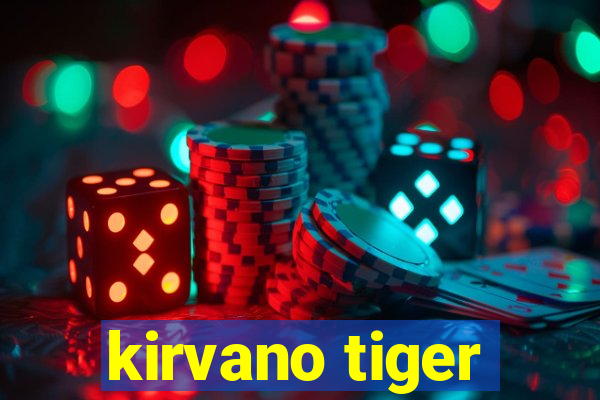 kirvano tiger