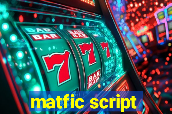 matfic script