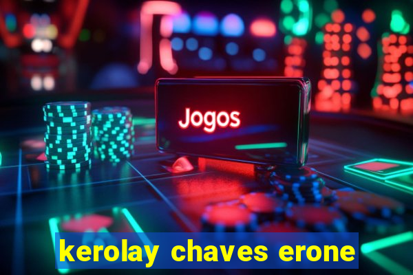 kerolay chaves erone