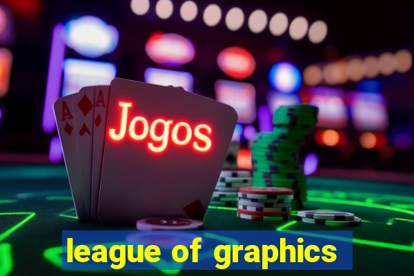 league of graphics