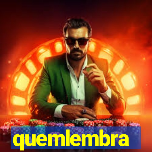 quemlembra