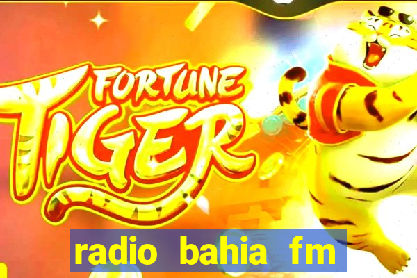 radio bahia fm 88.7 ao vivo ouvir