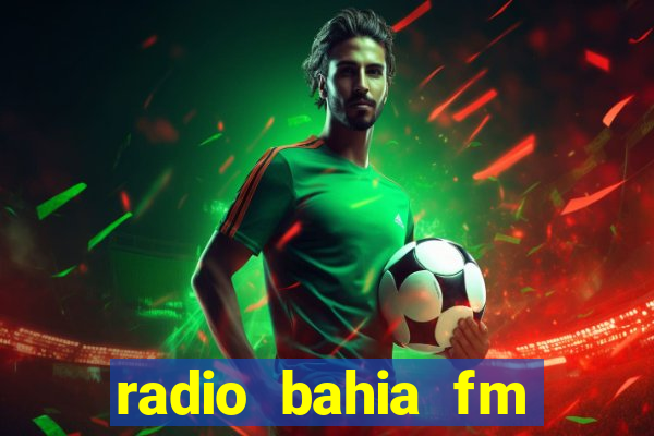 radio bahia fm 88.7 ao vivo ouvir