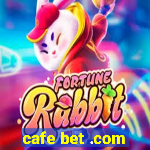 cafe bet .com