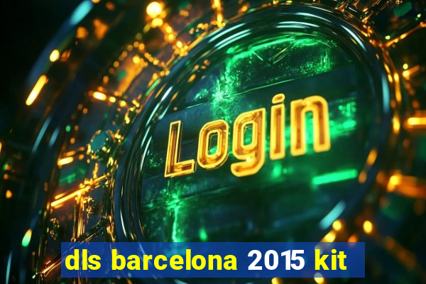 dls barcelona 2015 kit