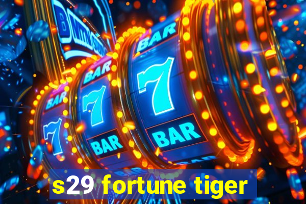 s29 fortune tiger