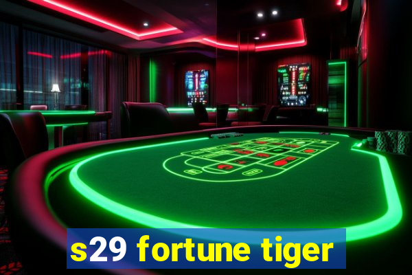 s29 fortune tiger