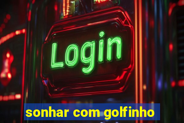 sonhar com golfinho