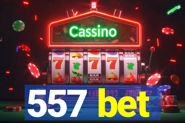 557 bet