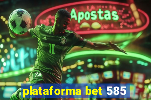 plataforma bet 585