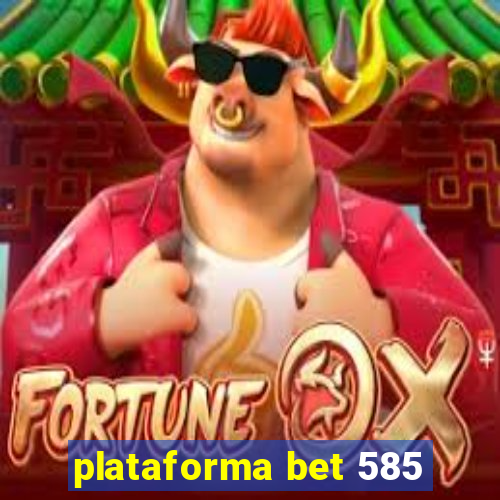 plataforma bet 585