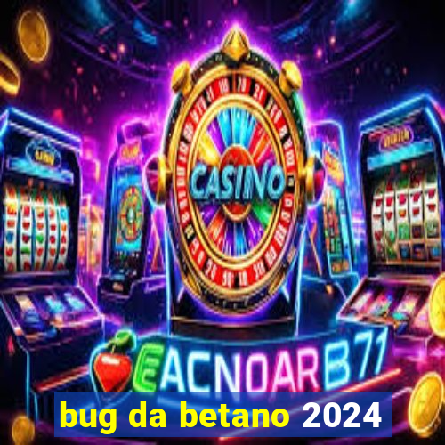 bug da betano 2024