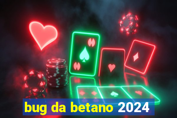 bug da betano 2024