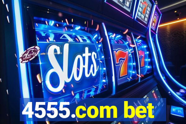 4555.com bet