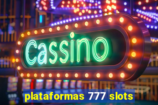 plataformas 777 slots