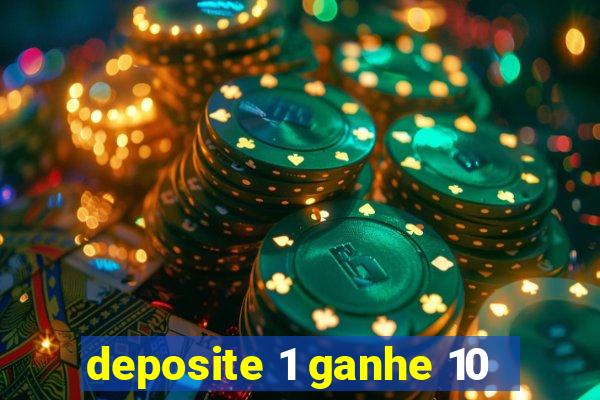 deposite 1 ganhe 10