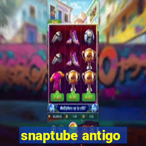 snaptube antigo