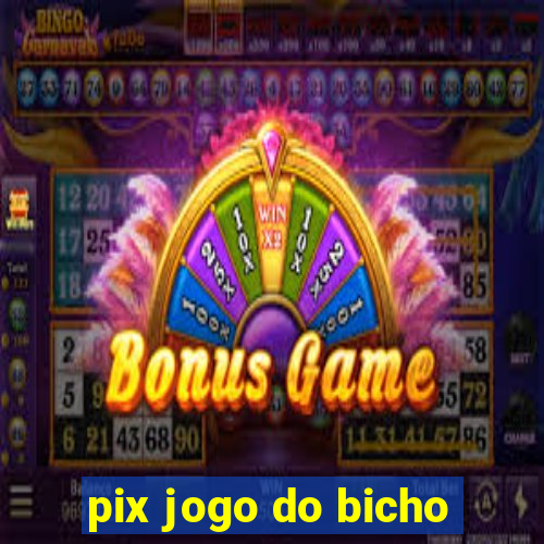 pix jogo do bicho