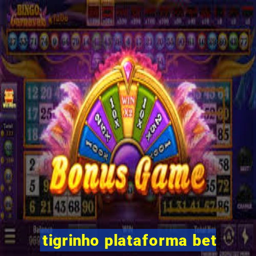 tigrinho plataforma bet