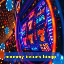 mommy issues bingo