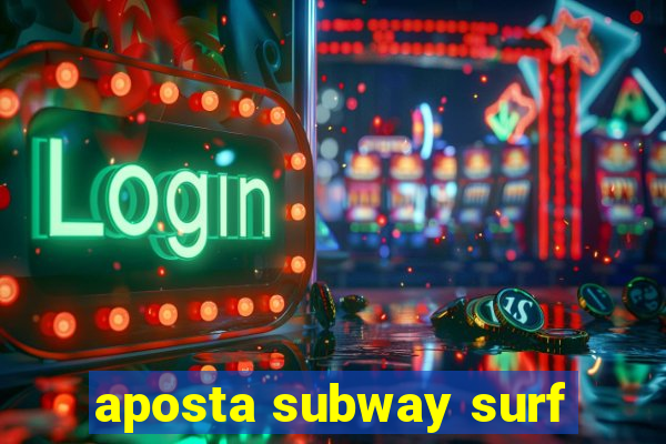 aposta subway surf