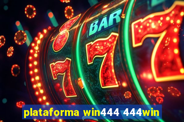 plataforma win444 444win