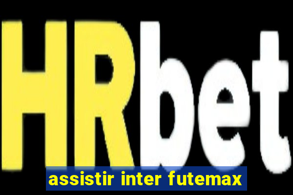 assistir inter futemax