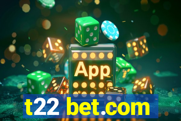 t22 bet.com