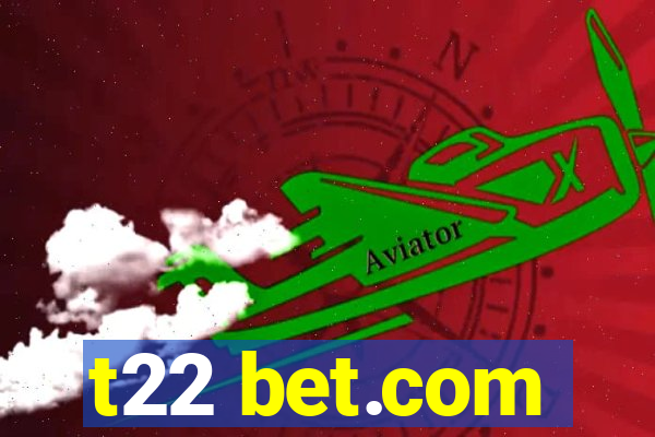 t22 bet.com