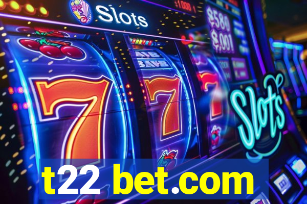 t22 bet.com