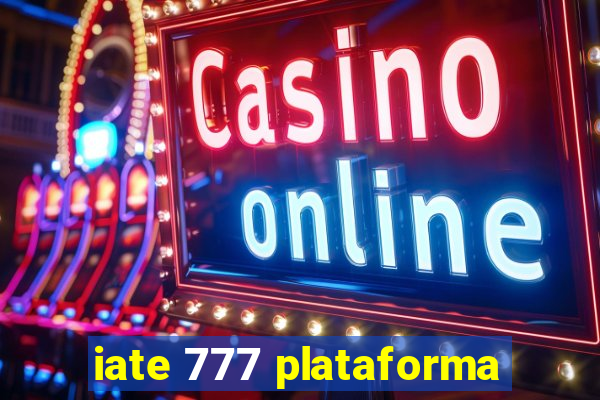 iate 777 plataforma