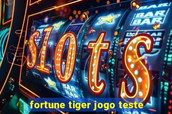 fortune tiger jogo teste