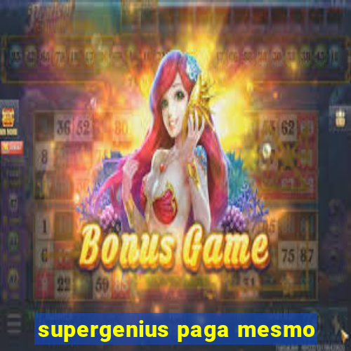 supergenius paga mesmo