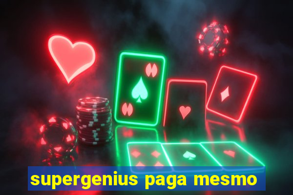 supergenius paga mesmo