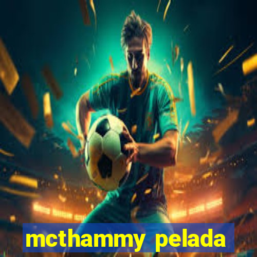 mcthammy pelada