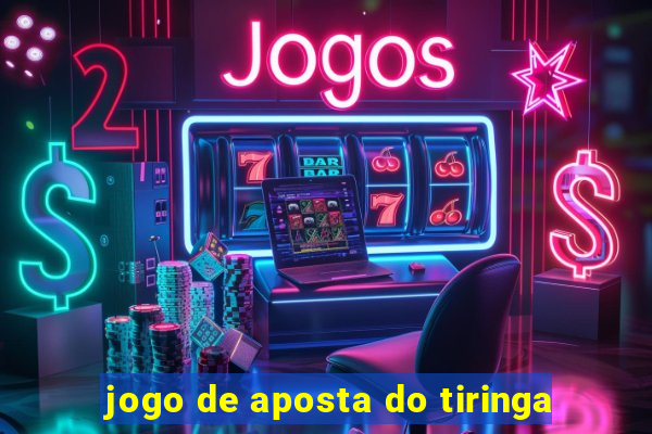 jogo de aposta do tiringa