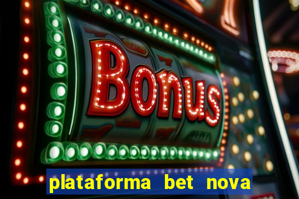 plataforma bet nova pagando no cadastro