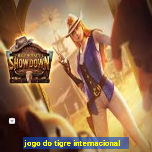 jogo do tigre internacional