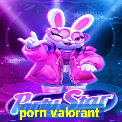 porn valorant