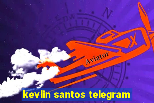 kevlin santos telegram