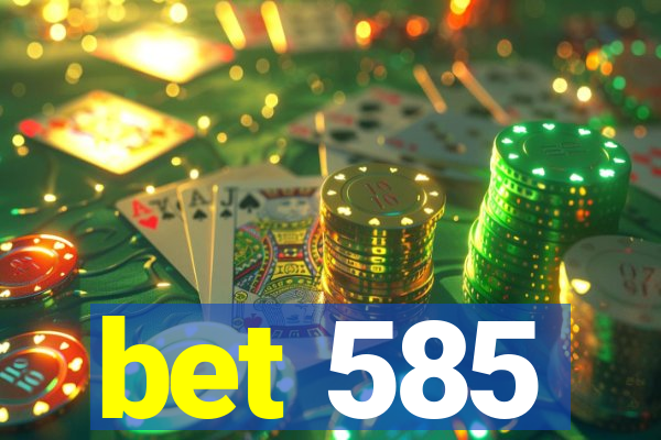 bet 585