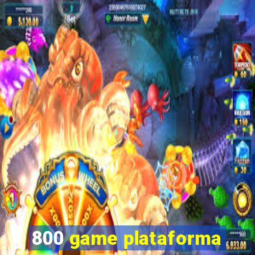 800 game plataforma